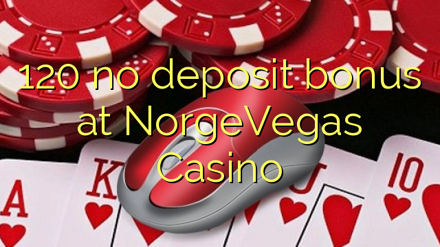 120 euweuh deposit bonus di NorgeVegas Kasino