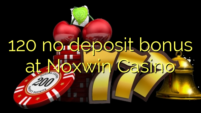 Noxwin Casino تي 120 في ڊسڪ جمع بونس