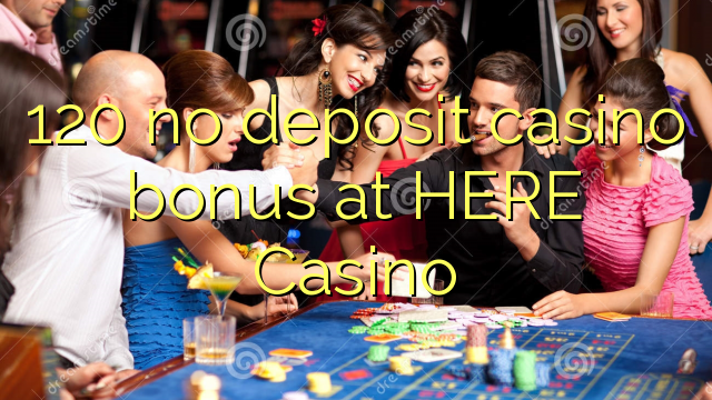120 nav noguldījums kazino bonuss ŠEIT Casino