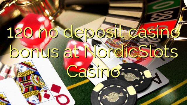 120 no deposit casino bonus at NordicSlots Casino