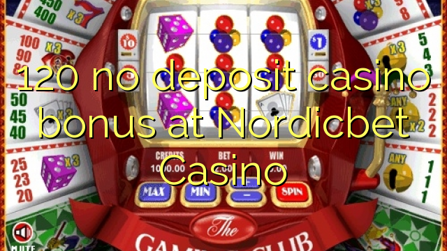 120 no deposit casino bonus at Nordicbet Casino