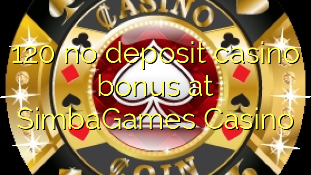 120 нест пасандози бонуси казино дар SimbaGames Казино