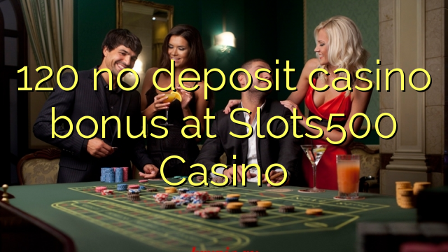 120 no deposit casino bonus at Slots500 Casino