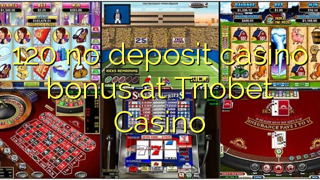 Ang 120 walay deposit casino bonus sa Triobet Casino