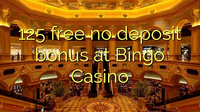 125 liberigi neniun deponejo bonus ĉe Bingo Kazino