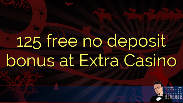 125 free no deposit bonus at Extra Casino