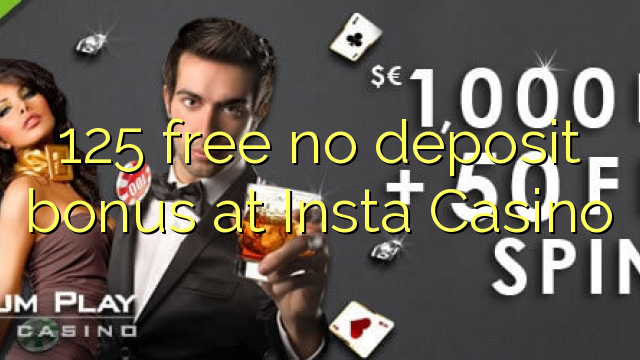 125 free no deposit bonus at Insta  Casino