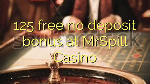 125 free no deposit bonus at MrSpill Casino