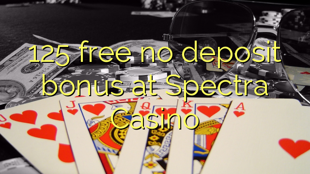 125 free no deposit bonus at Spectra Casino