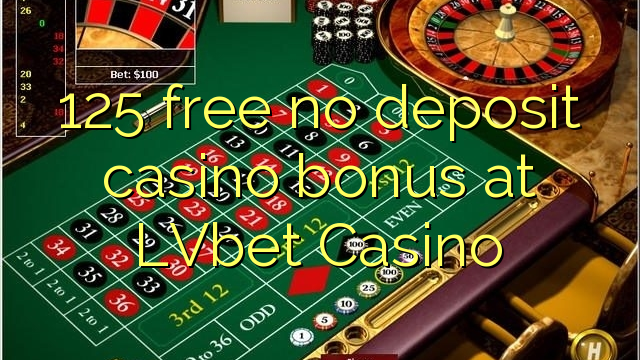 125 ilmaiseksi talletusta casino bonus LVbet Casino