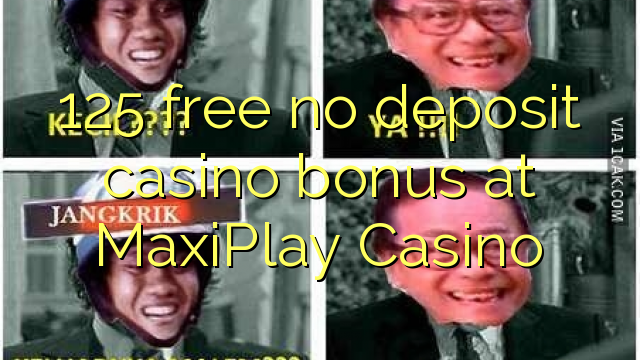 125 free no deposit casino bonus at MaxiPlay Casino