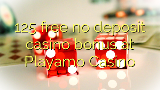 125 libreng walang deposit casino bonus sa Playamo Casino