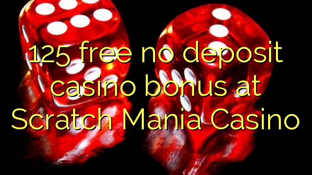 125 free no deposit casino bonus at Scratch Mania Casino