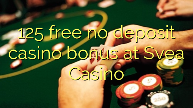 125 free no deposit casino bonus at Svea  Casino