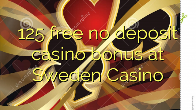 125自由瑞典賭場沒有存款賭場獎金