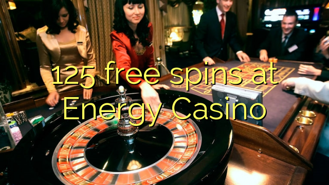 125 free spins at Energy Casino