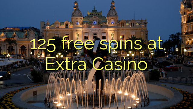 125 free spins at Extra Casino