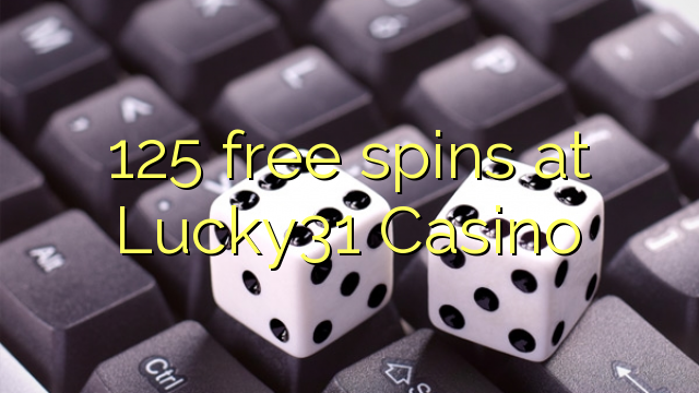 125 besplatne okreće u Lucky31 Casinou