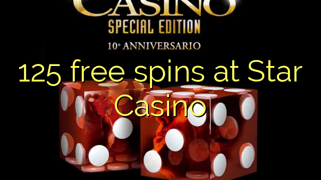 125 gratis spinn på Star Casino