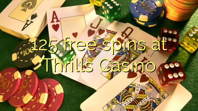 125 free spins at Thrills Casino