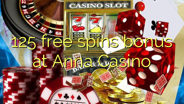 125 free spins bonus at Anna Casino