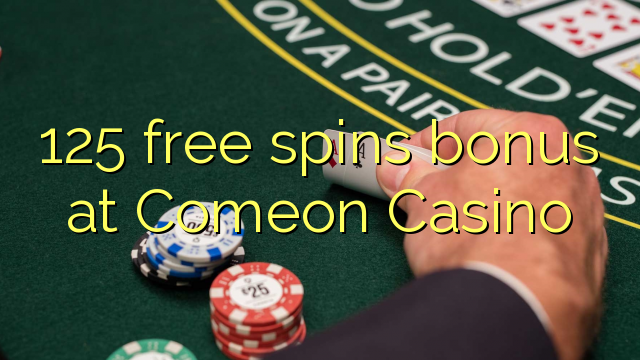 125 free spins bonus at Comeon Casino