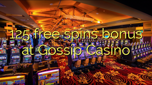 125 gratis spins bonus bij Gossip Casino