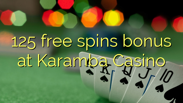 125 free spins bonus at Karamba Casino