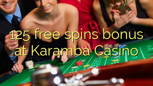 125 free spins bonus at Karamba Casino