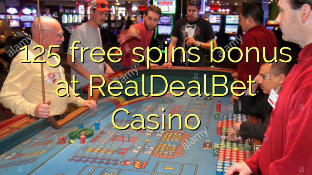 125 free spins bonus at RealDealBet Casino