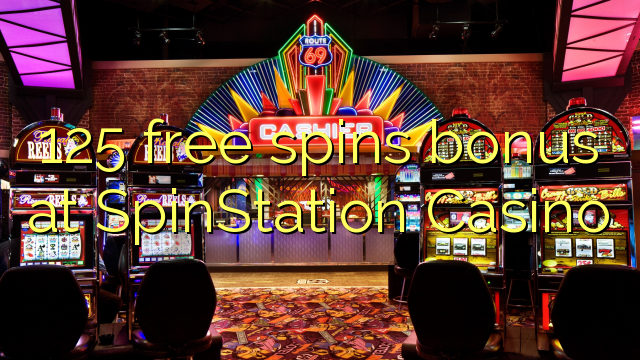 125 free spins bonus at SpinStation Casino