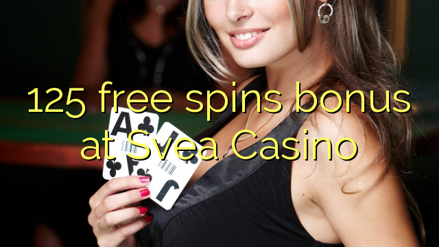 125 free spins bonus at Svea  Casino