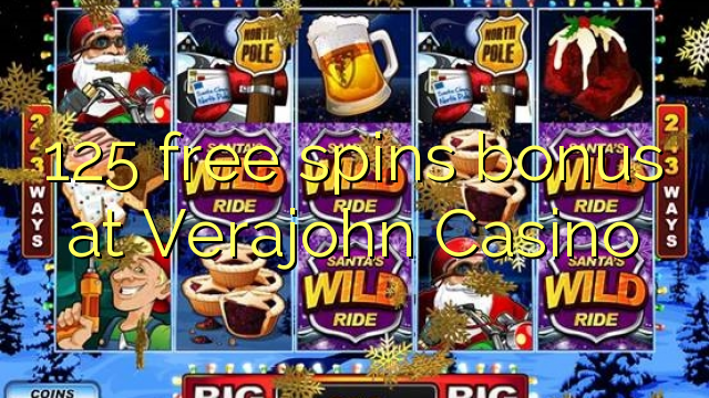 125 tours gratuits bonus à Verajohn Casino