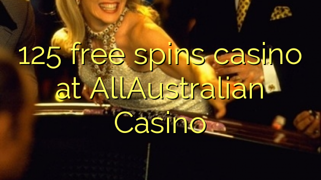 125 bure huzunguka casino katika AllAustralian Casino