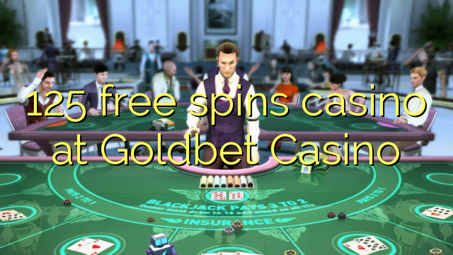 125 free spins casino at Goldbet Casino