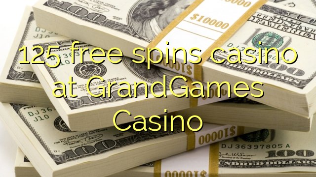 125 free spins casino at GrandGames Casino