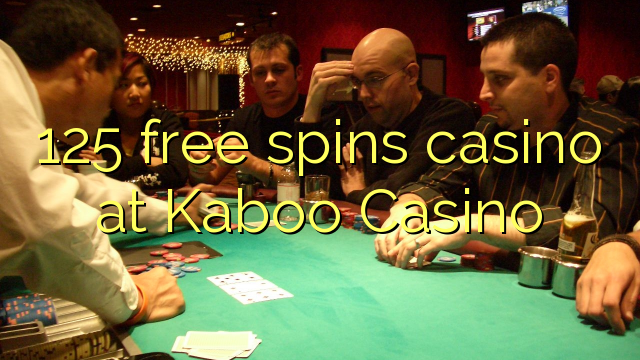 125 free spins casino at Kaboo Casino