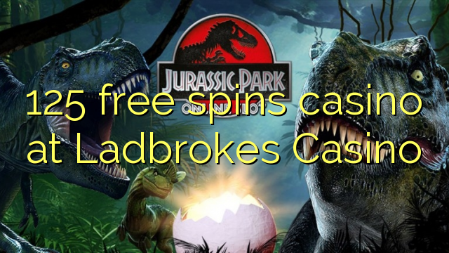 125 free spins casino at Ladbrokes Casino