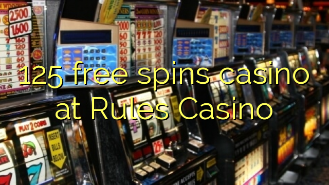 125 უფასო ტრიალებს კაზინო წესები Casino