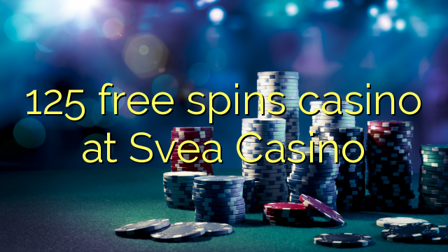 125自由はスヴェアカジノでカジノを回転させます