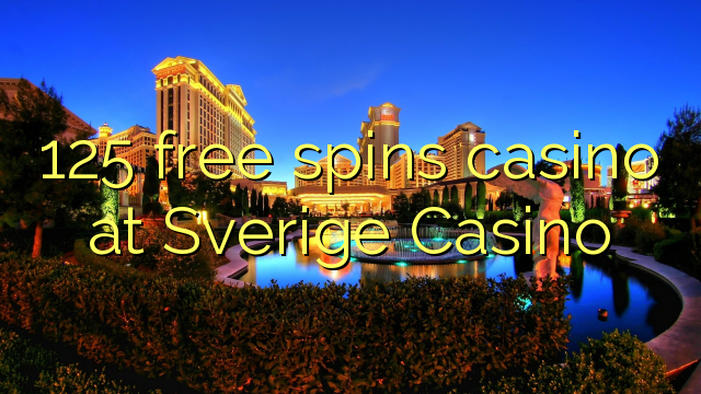 125 free spins casino at Sverige  Casino