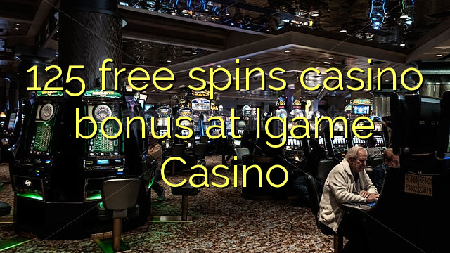 125 gana gratis bonos de casino no Igame Casino