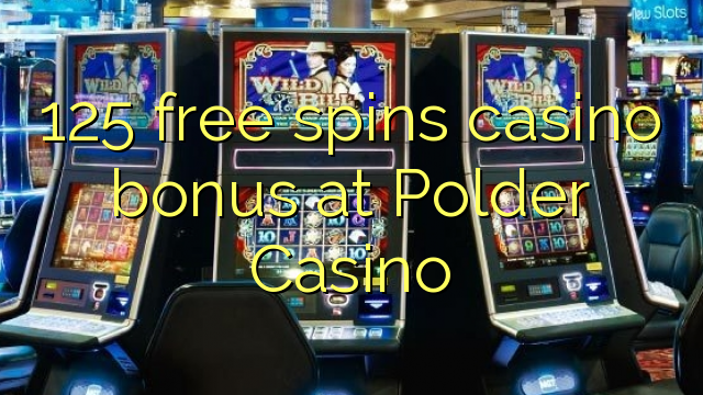 125 free spins casino bonus at Polder Casino