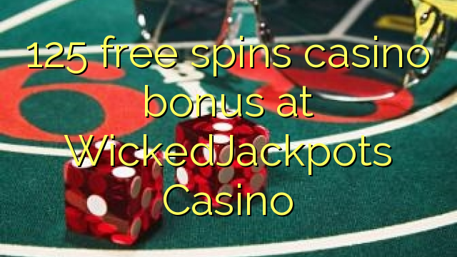 125 free giliran bonus casino ing WickedJackpots Casino