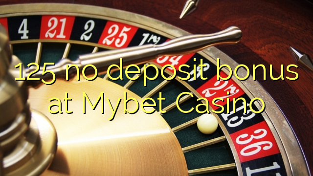 125 no deposit bonus at Mybet Casino