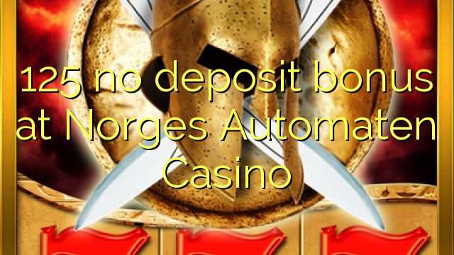 125 no deposit bonus at Norges Automaten Casino