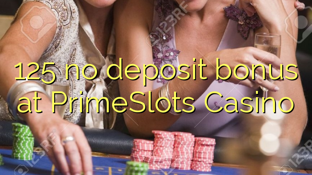 125 bonus sans dépôt au Casino PrimeSlots