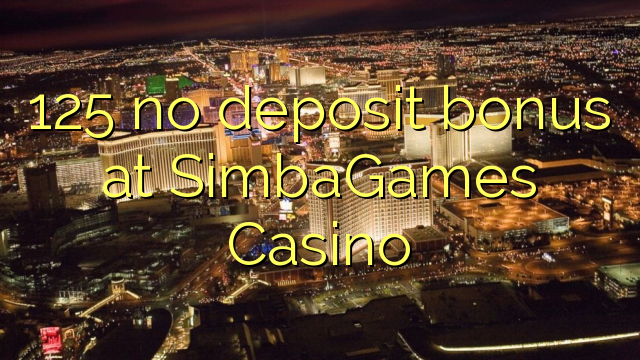 125 no deposit bonus at SimbaGames Casino