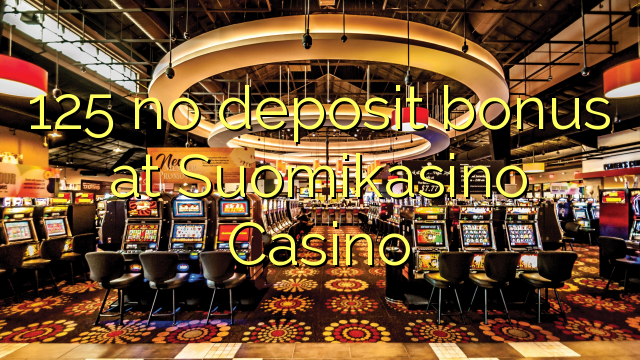 125 no deposit bonus at Suomikasino Casino