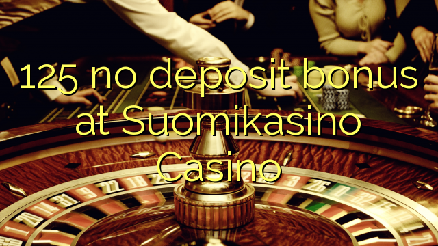 125 walang deposit bonus sa Suomikasino Casino